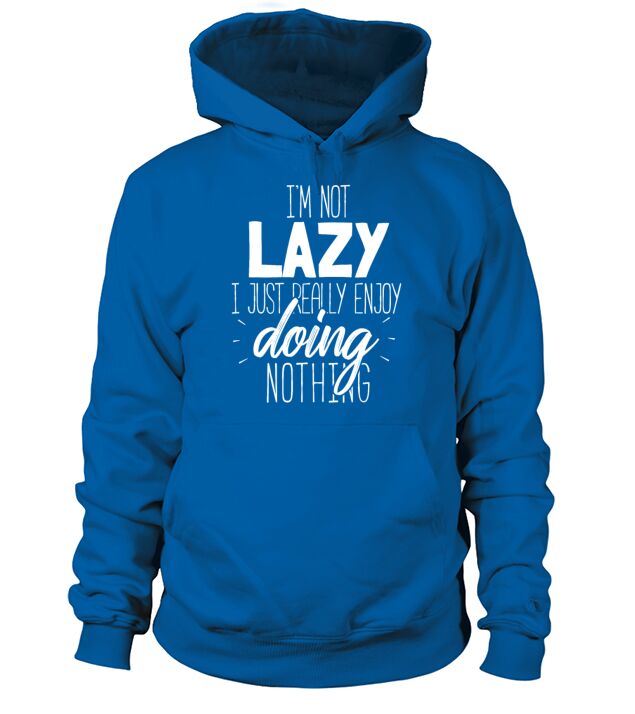 im not lazy enjoy doing nothing gift chill out Men's Hoodie