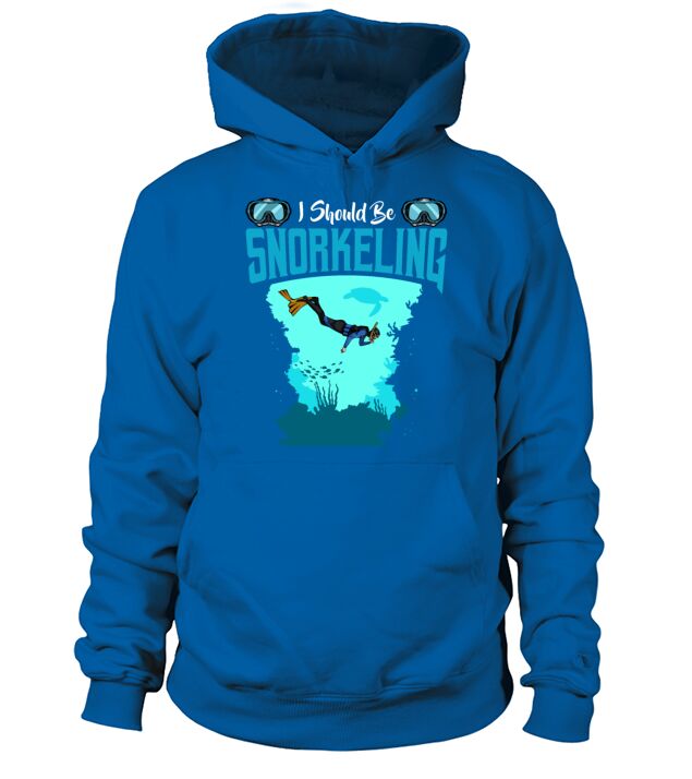 I Should Be Snorkeling Funny Sayings Snorkel Diver Hoodie Unisex
