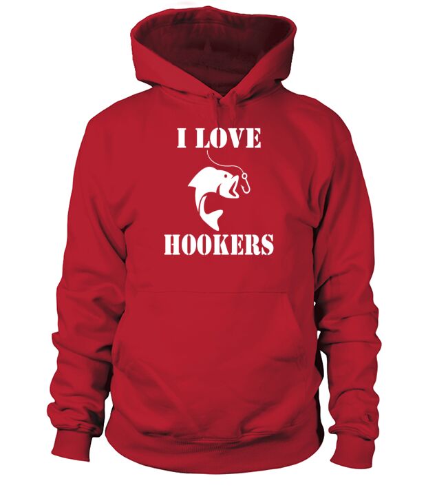 Funny Fishing T Shirt Gift - I Love Hookers Men's Hoodie