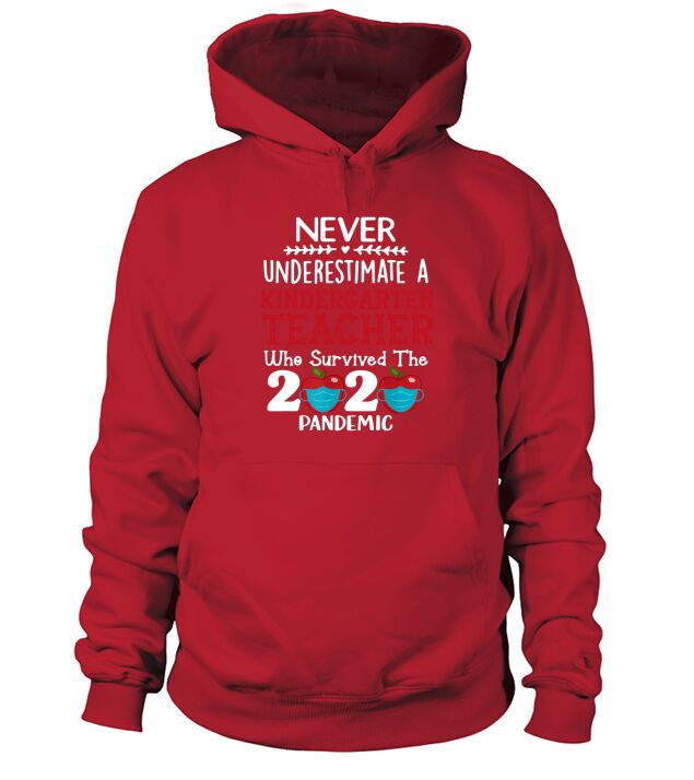 Never Underestimate A Kindergarten Teacher Who Survived The 2020 Hoodie Unisex