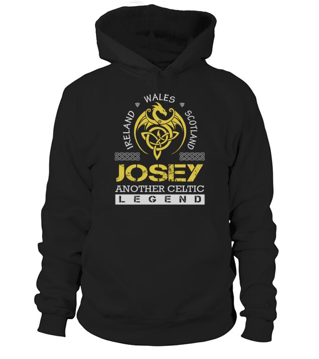 Ireland Wales Scotland JOSEY Another Celtic Legend Name Hoodie Unisex