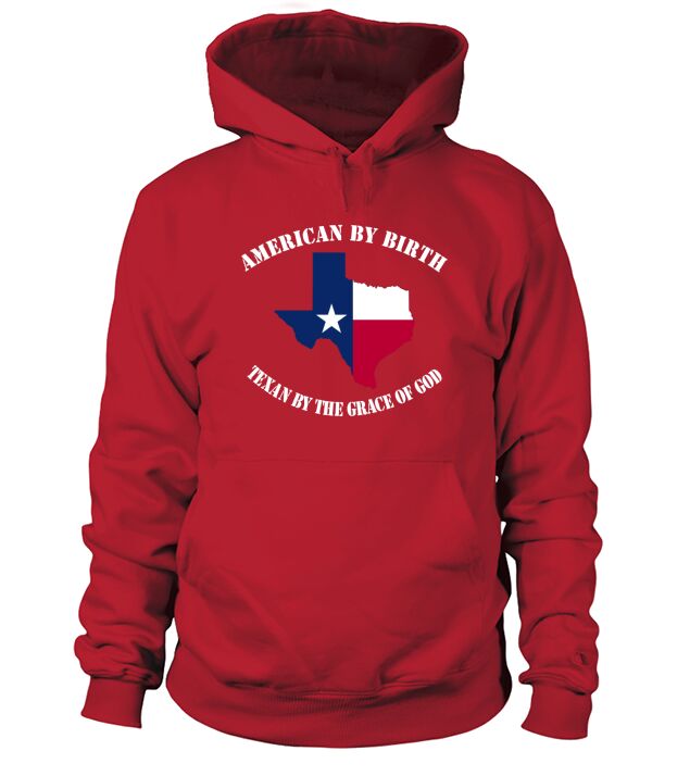 American By Birth Texan By The Grace Of God Hoodie Unisex