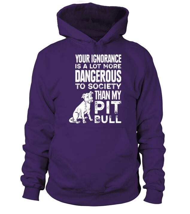 Your ignorance is a lot more dangerous to society Hoodie Unisex