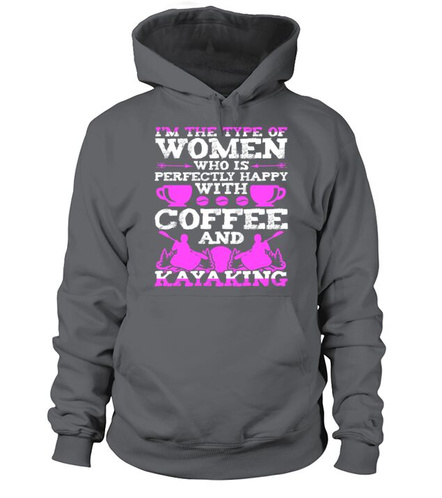 Coffee And Kayaking Type Of Women Funny Hoodie Unisex