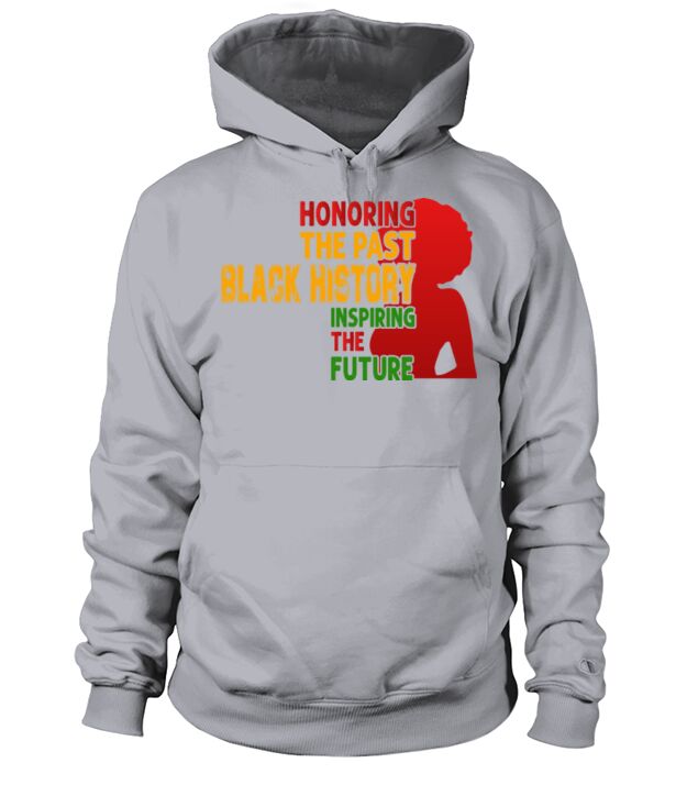 Honoring The Past Black History Inspiring The The Men's Hoodie