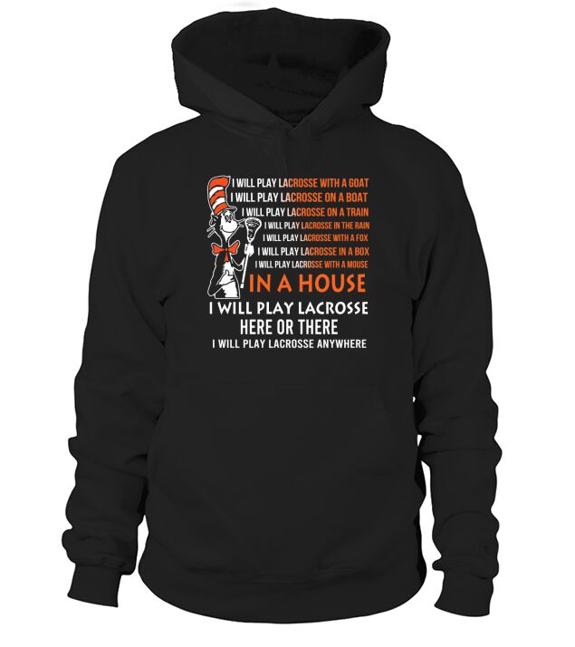 Dr Seuss I will play Lacrosse anywhere Hoodie Unisex