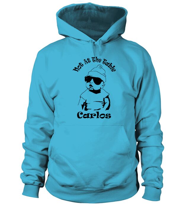 The Hangover Inspired  Not at The Table Carlos Hoodie Unisex