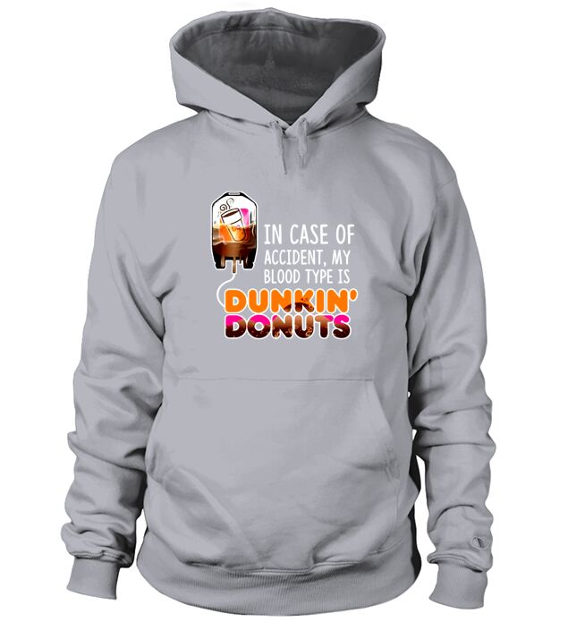 In case of accident my blood type is Dunkin’ Donuts Hoodie Unisex