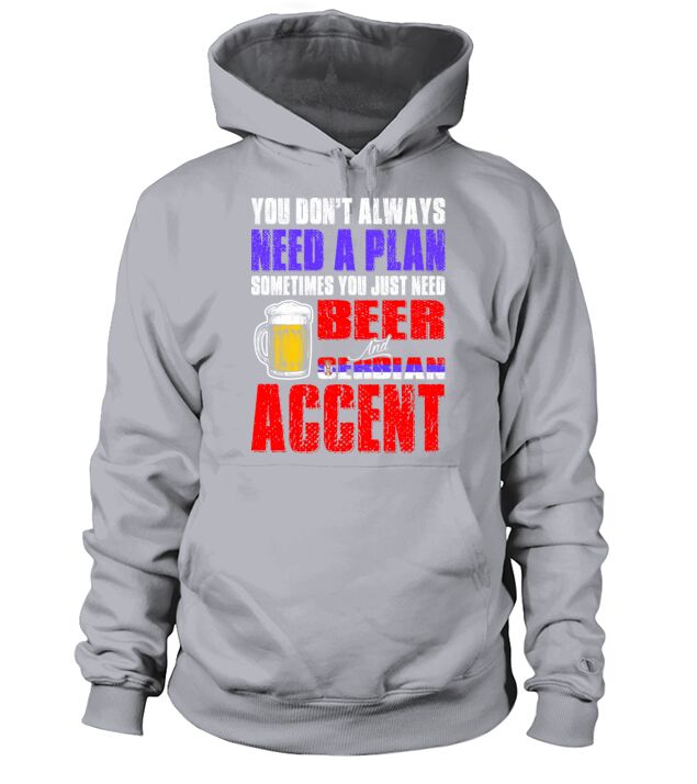 Just Need Beer And Serbian Accent Tshirt Men's Hoodie