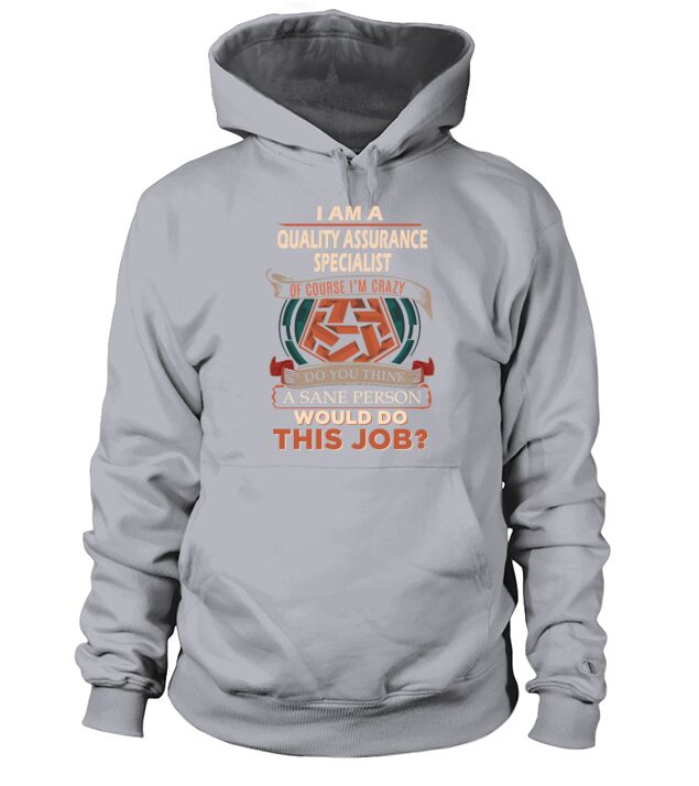 Quality Assurance Specialist T Shirt - Sane Person Hoodie Unisex