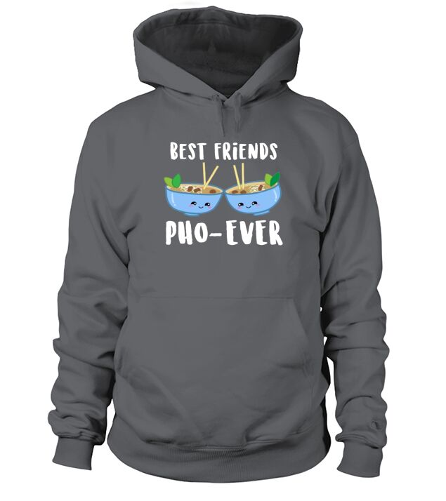 Best Friends Pho-ever - Pho Ever Hoodie Unisex