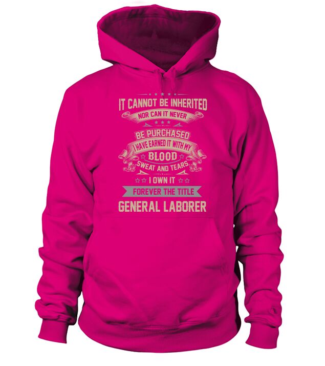 General Laborer Forever Job Title Shirts Hoodie Unisex