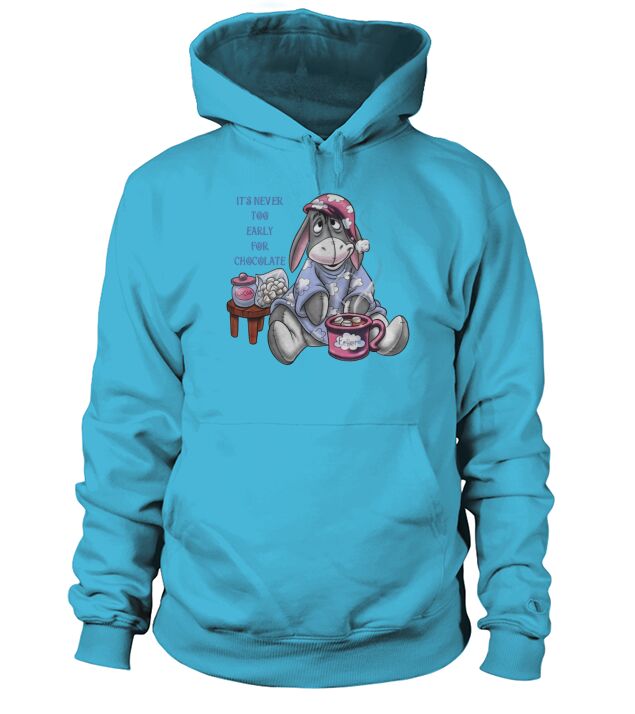 It’s never too early for chocolate eeyore Hoodie Unisex