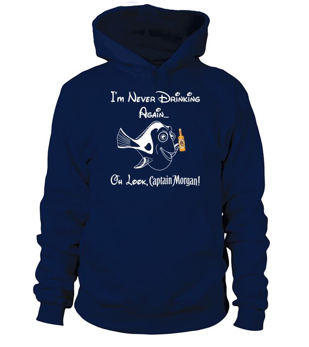 I’m never drinking again oh look Captain Morgan Hoodie Unisex