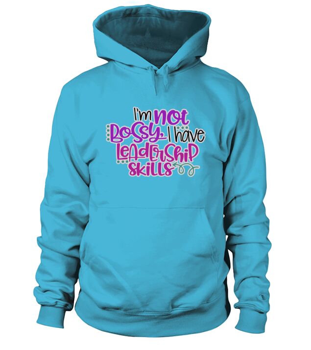 Im Not Bossy I Have Leadership Skills Funny T Shirt Hoodie Unisex
