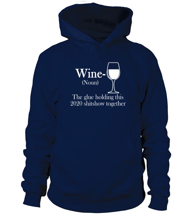 Wine the glue holding this 2020 shitshow together Men's Hoodie
