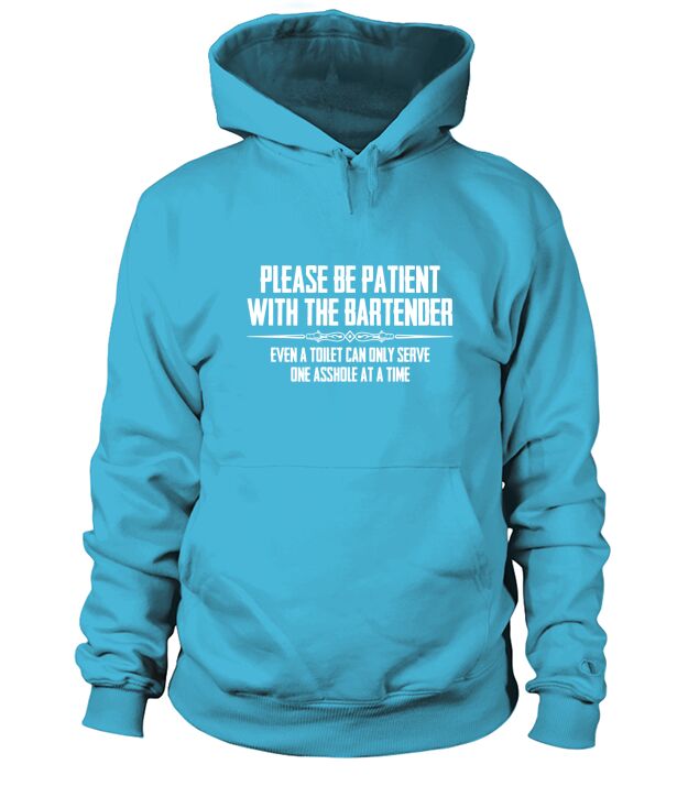 Please Be Patient With The Bartender Hoodie Unisex