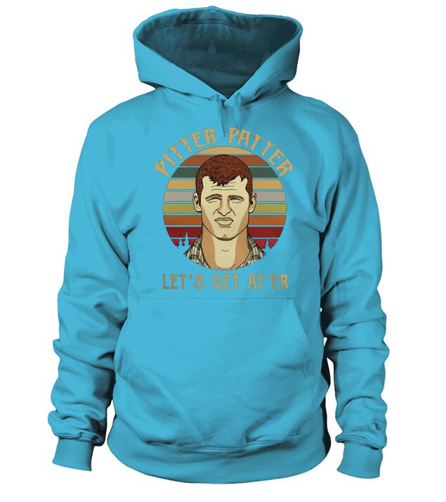 Letterkenny Pitter Patter Let’s get at’er vintage Hoodie Unisex