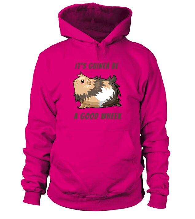 Its Guinea Be a Good Wheek Guinea Pig Hoodie Unisex