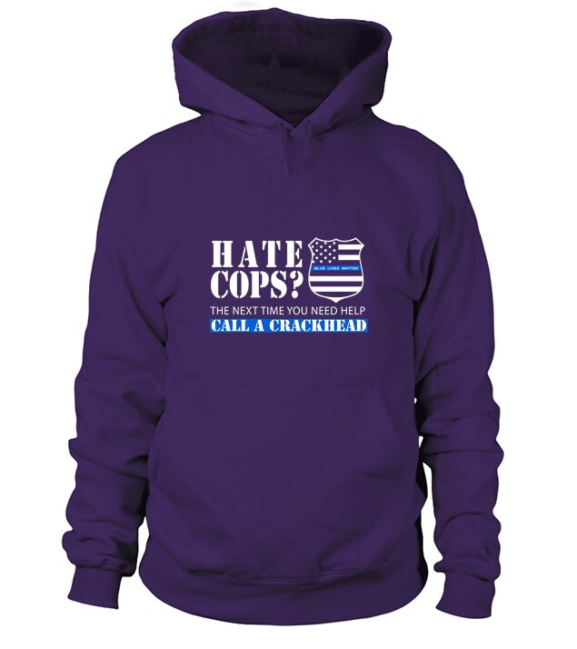 Thin Blue Line Support Police Officer Call a Crackhead Hoodie Unisex