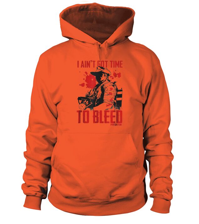I Aint Got Time to Bleed Hoodie Unisex