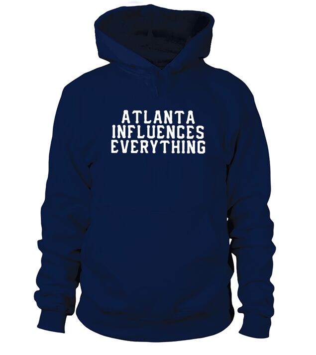 Atlanta Influences Everything Hoodie Unisex