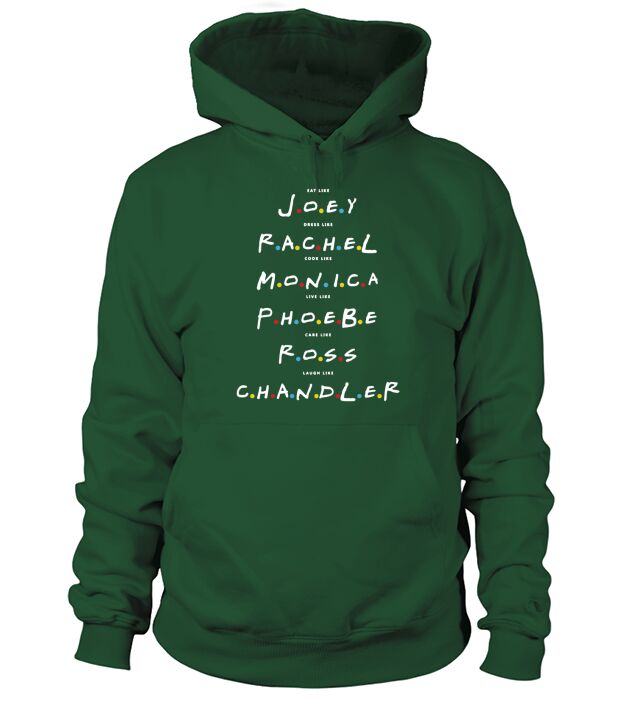 Friends T-shirt- Eat like JOEY, Dress like RACHEL... Hoodie Unisex