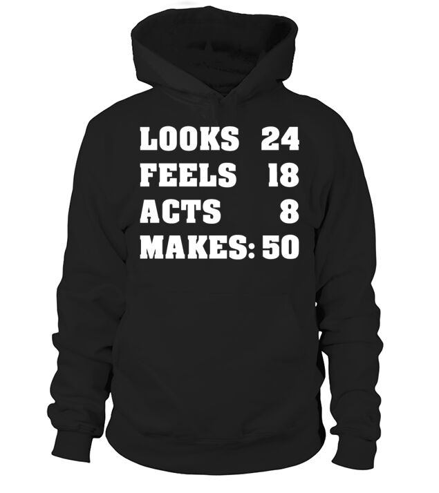 Looks Feels Acts Makes 50 Men's Hoodie