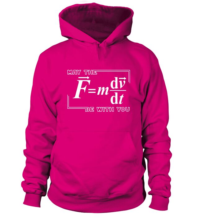 &amp;amp;quot;May The Force Be With You&amp;amp;quot; - Funny Science Physics T-Shirt Hoodie Unisex