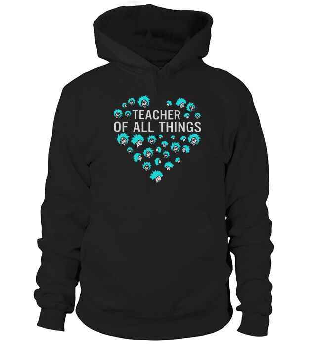 Dr Seuss Teacher of all thing Hoodie Unisex