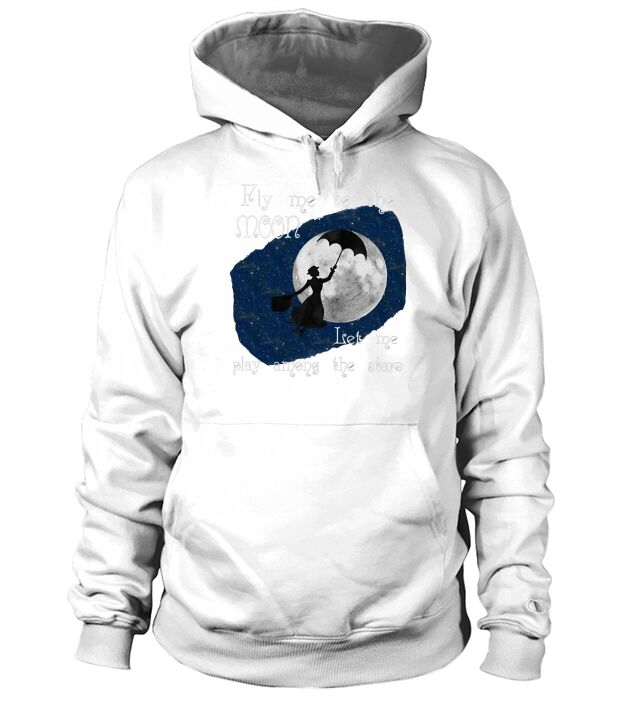 Fly Me To The Moon Let Me  Play Among The Stars Hoodie Unisex