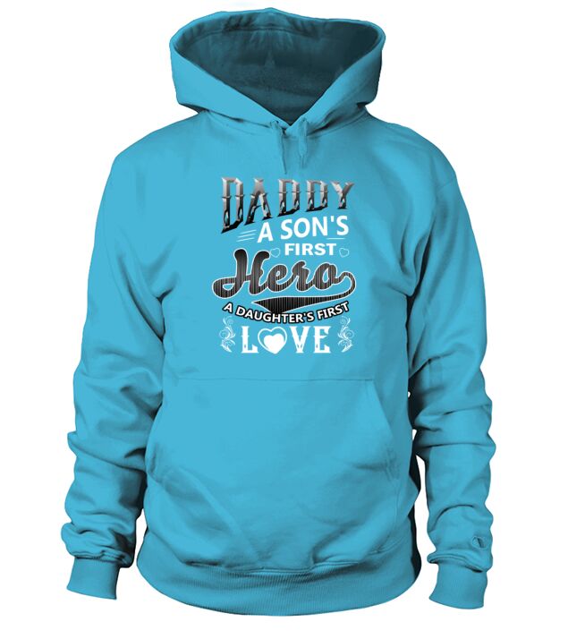 Daddy A Sons First Hero A Daughters First Love Hoodie Unisex