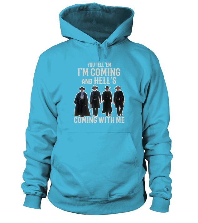 Im Your Huckleberry You Till Em Im Coming and Hells Coming with Me Hoodie Unisex