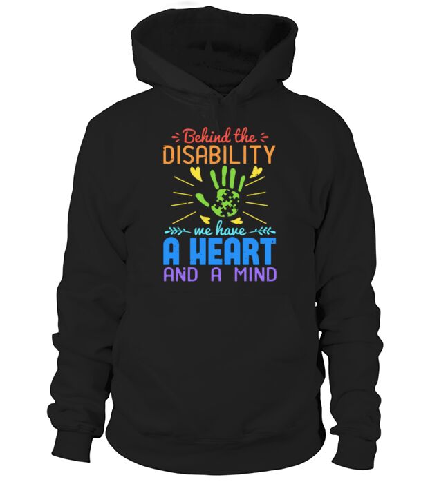 Behind the disability we have a heart and a mind Hoodie Unisex
