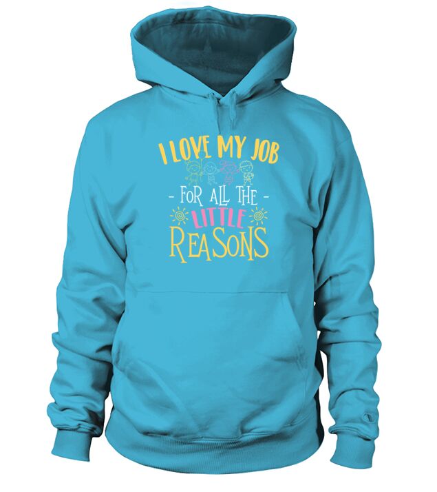 I Love My Job For All The Little Reasons Daycare Hoodie Unisex