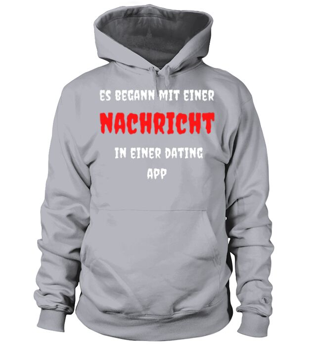 Es begann mit einer Nachricht in einer Dating App Hoodie Unisex
