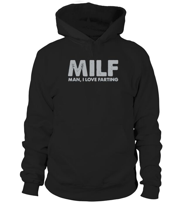 Milf man I love farting Hoodie Unisex