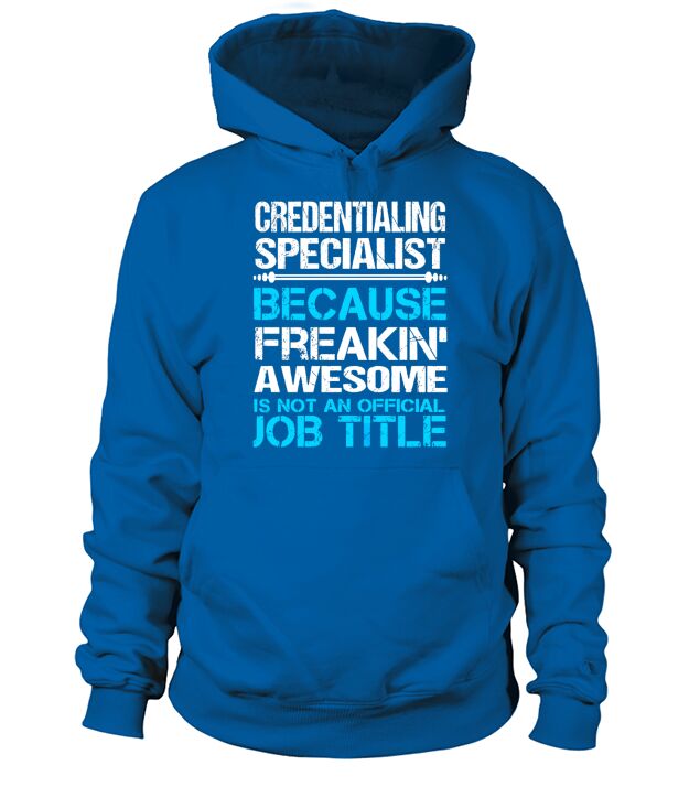 CREDENTIALING SPECIALIST Freakin Hoodie Unisex