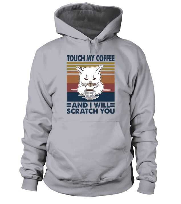 Cat touch my coffee and i will scratch you vintage retro Hoodie Unisex
