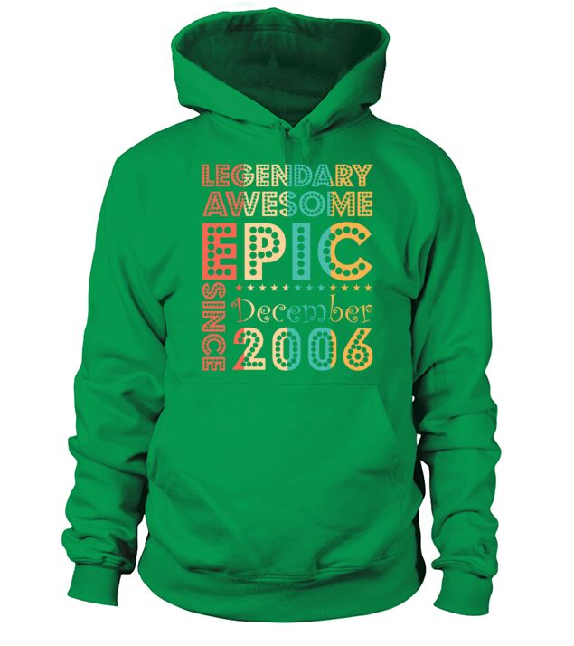 Legendary Awesome Epic Since December 2006 Birthda Men's Hoodie