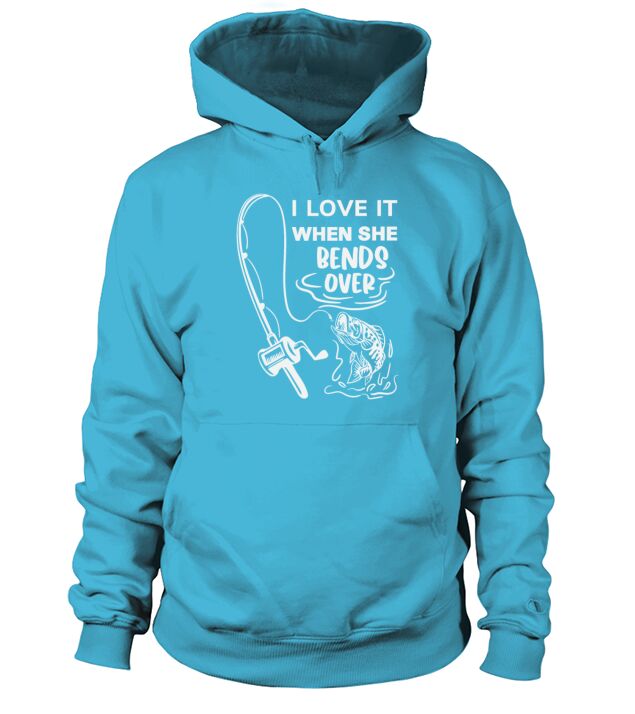 I Love It When She Bends Over, Fishing gift dad Men's Hoodie