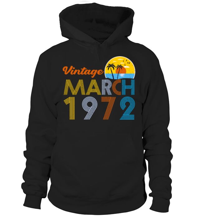 40th Birthday Vintage March 1972 40 Years Old Gift Hoodie Unisex