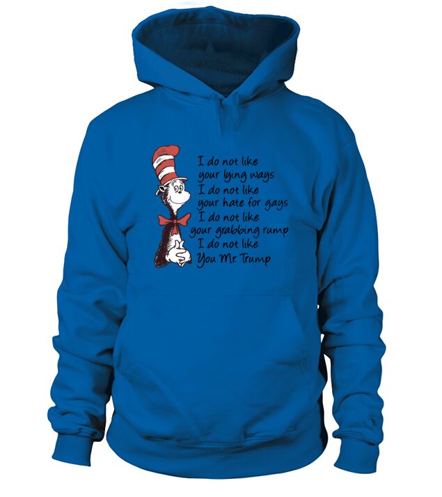 Dr Seuss I Do Not Like Your Lying Ways Shirt Hoodie Unisex
