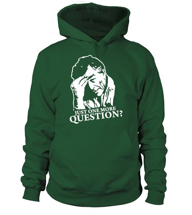 Columbo Just One More Question T-Shirt Hoodie Unisex