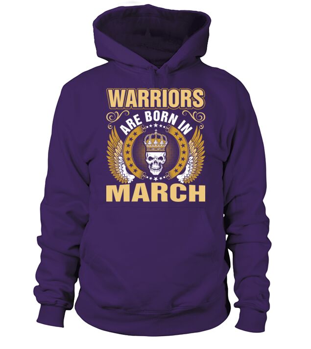 Warriors Are Born In March Hoodie Unisex