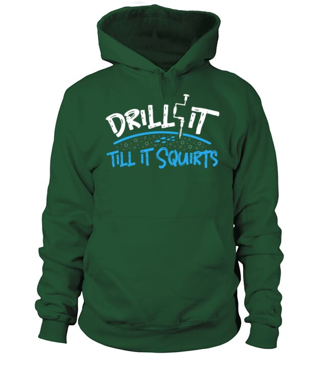 Drill it till is Squirts - Funny Ice Fishing Gifts Men's Hoodie