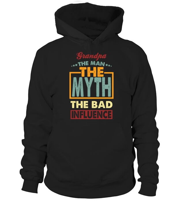 Grandpa The Man The Myth The Bad Influence Hoodie Unisex