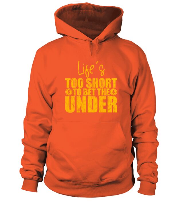 Lifes Too Short To Bet The Under 9 Men's Hoodie