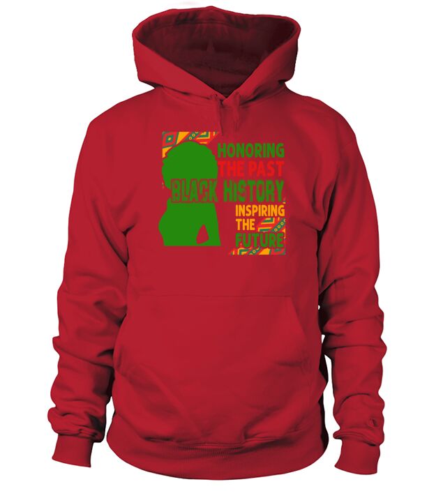 Honoring The Past Black History Inspiring The The Men's Hoodie