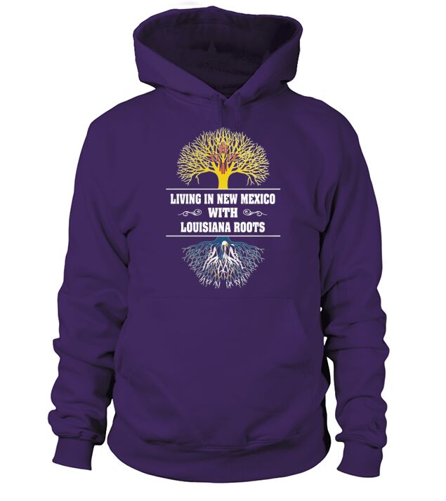 LIVING IN NEW MEXICO WITH LOUISIANA ROOTS Hoodie Unisex